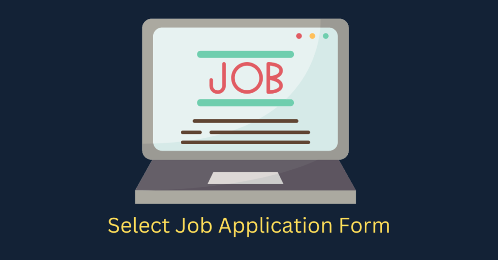 Select Job Application Form Select Job Application Form